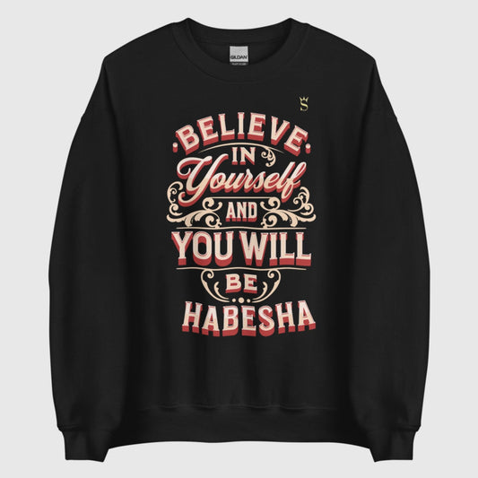 Believe Habesha Unisex Sweatshirt