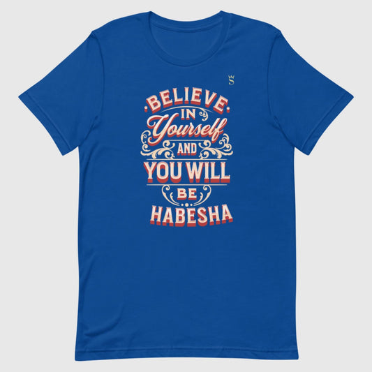 Believe Habesha Unisex t-shirt