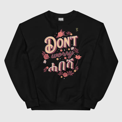 Don't Worry Habesha Unisex Sweatshirt