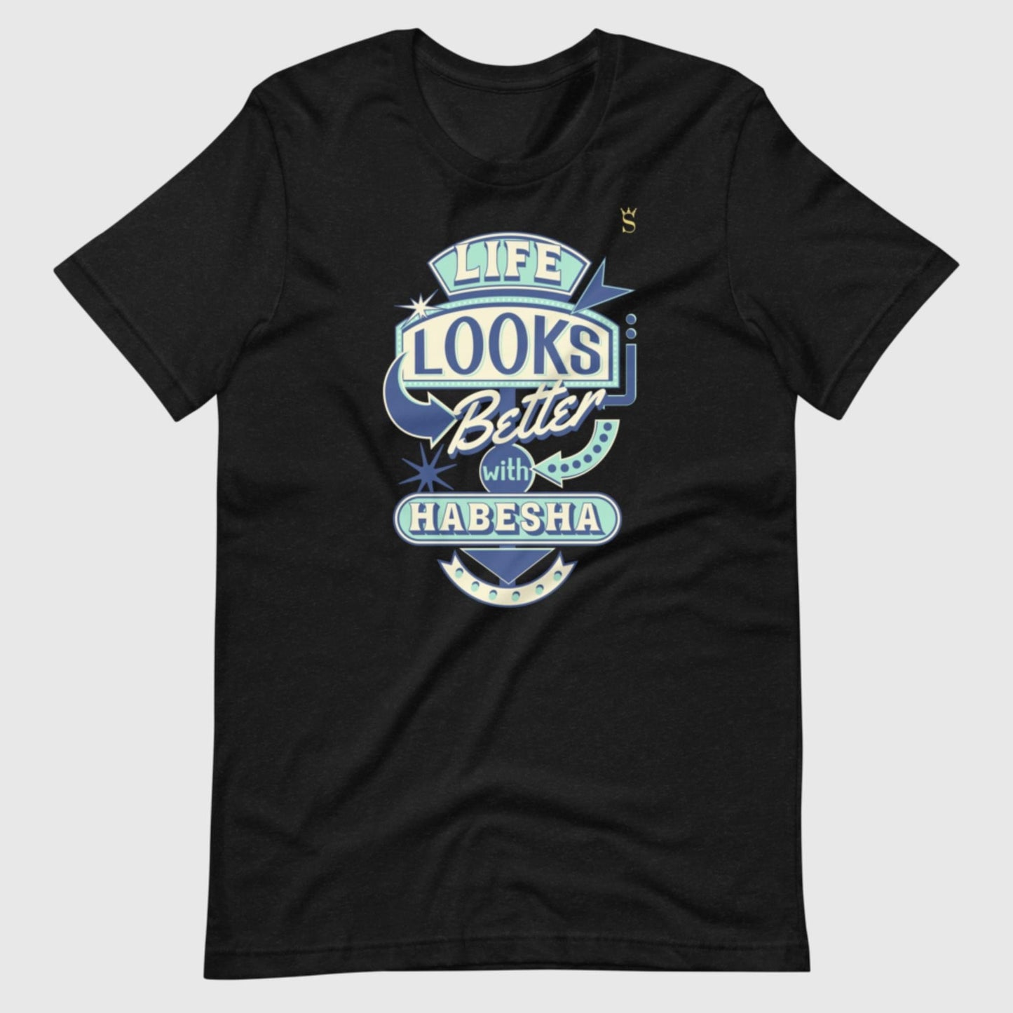 Life Looks Better With Habesha Unisex t-shirt